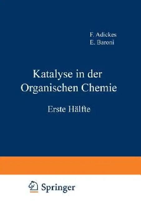 Katalyse in Der Organischen Chemie (English, F. Adickes | E. Baroni | M. Bögemann)