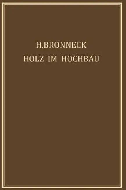 Holz Im Hochbau (English, Hugo Bronneck)