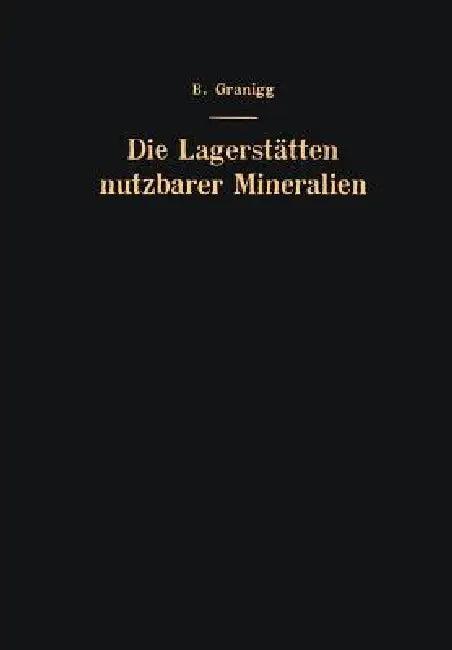 Die Lagerstätten Nutzbarer Mineralien (English, Bartel Granigg | Josef Horvath | Viktor E. Gerzabek)