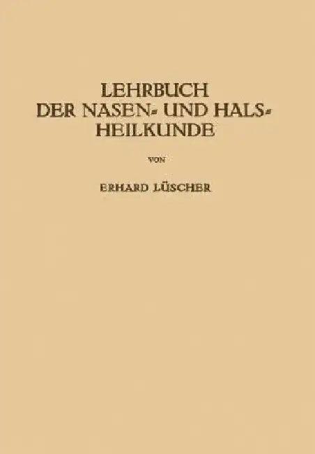 Lehrbuch Der Nasen- Und Hals Heilkunde Und Der Endoskopie Der Speiseröhre Und Der Luftwege (English, Erhard Lüscher)