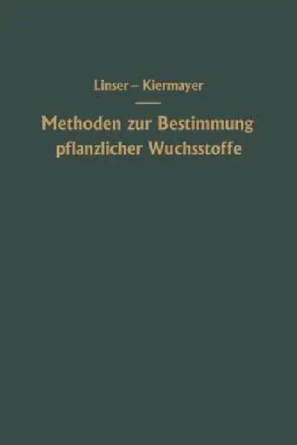 Methoden Zur Bestimmung Pflanzlicher Wuchsstoffe (English, Hans Linser | Oswald Kiermayer)
