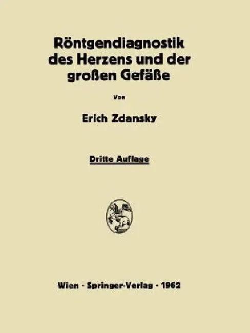 Röntgendiagnostik Des Herzens Und Der Grossen Gefässe (English, Erich Zdansky)
