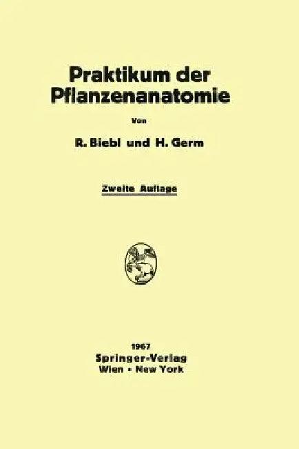 Praktikum Der Pflanzenanatomie (English, Richard Biebl | Hermann Germ)