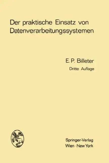 Der Praktische Einsatz Von Datenverarbeitungssystemen (English, Ernst P. Billeter)