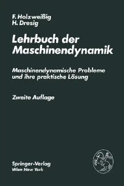 Lehrbuch Der Maschinendynamik (English, F. Holzweissig | H. Dresig)