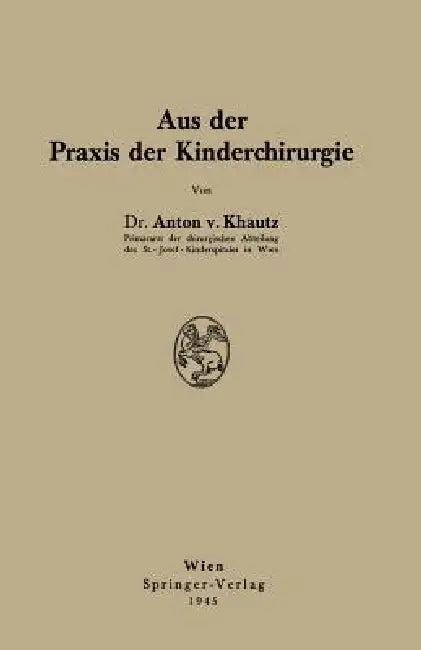 Aus Der PRAXIS Der Kinderchirurgie (English, Anton Khautz | Anton Khautz)