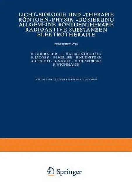 Licht-Biologie Und -Therapie Röntgen-Physik -Dosierung Allgemeine Röntgentherapie Radioaktive Substa (English, Na Guhrauer | Na Halberstaedter | Na Jacoby)