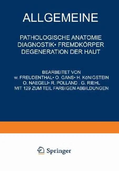 Allgemeine Pathologische Anatomie Diagnostik - Fremdkörper Degeneration Der Haut (English, Na Freudenthal | Na Gans | Na Königstein)
