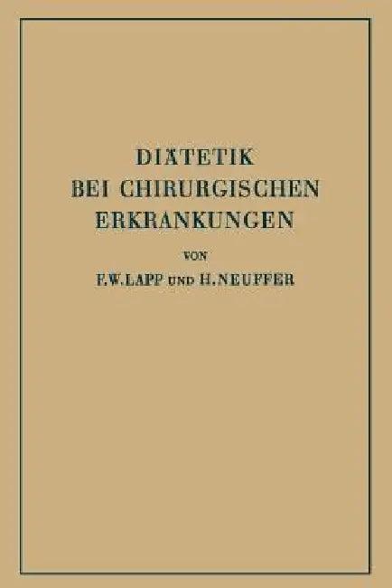 Diätetik Bei Chirurgischen Erkrankungen (English, F. W. Lapp | H. Neuffer)