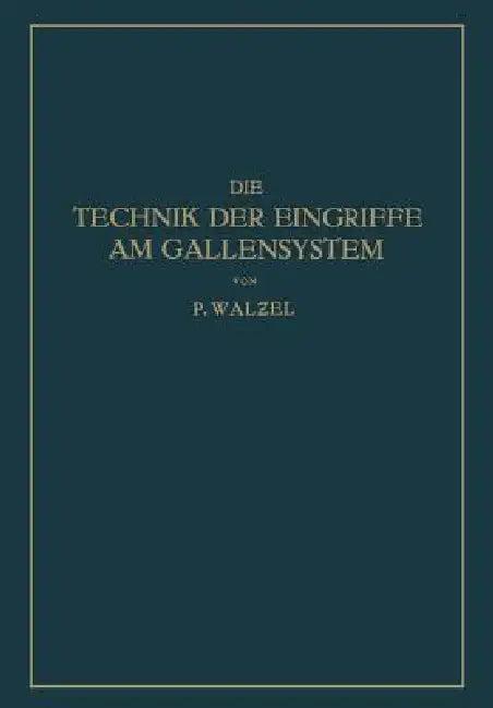 Die Technik Der Eingriffe Am Gallensystem (English, Na Walzel | Na Schumacher)