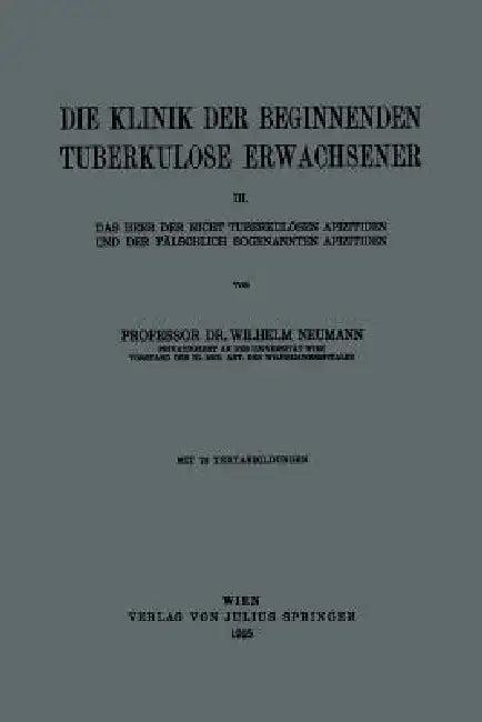 Die Klinik Der Beginnenden Tuberkulose Erwachsener (English, Wilhelm Neumann)