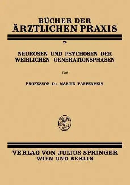 Neurosen Und Psychosen Der Weiblichen Generationsphasen (English, Martin Pappenheim)