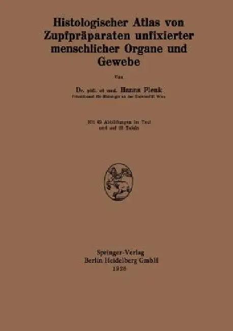 Histologischer Atlas Von Zupfpräparaten Unfixierter Menschlicher Organe Und Gewebe (English, Hanns Plenk)