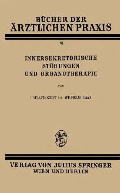 Innersekretorische Störungen Und Organotherapie (English, Wilhelm Raab)