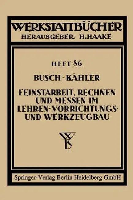 Feinstarbeit, Rechnen Und Messen Im Lehren-, Vorrichtungs- Und Werkzeugbau (English, Ernst Busch | Fritz Kähler)