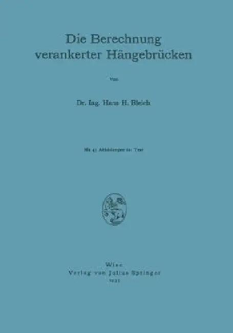 Die Berechnung Verankerter Hängebrücken (English, Na Bleich)