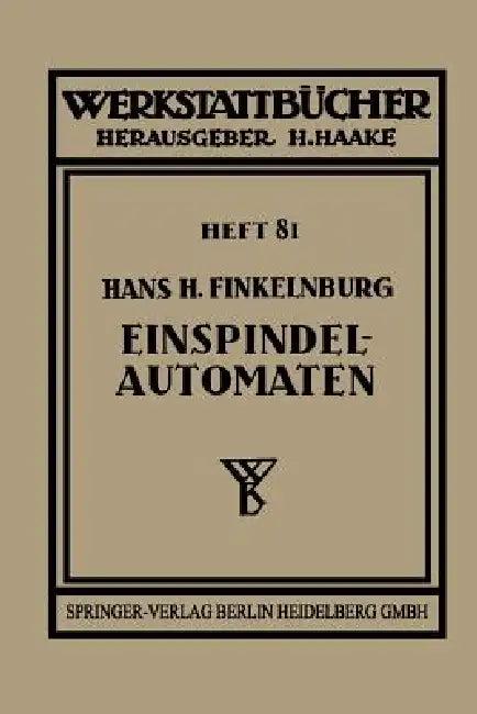 Die Wirtschaftliche Verwendung Von Einspindelautomaten (English, Hans H. Finkelnburg)
