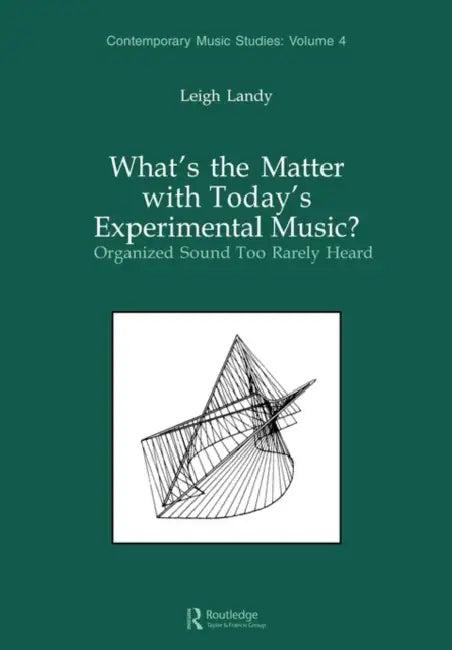 What's the Matter with Today's Experimental Music? (English, Leigh Landy)