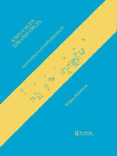 John Cage's Theatre Pieces (English, William Fetterman)
