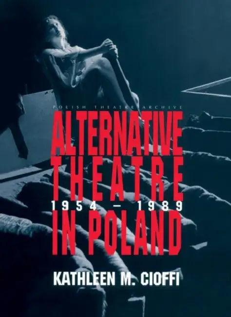 Alternative Theatre in Poland (English, Kathleen Cioffi)