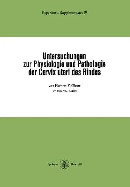 Untersuchungen Zur Physiologie Und Pathologie Der Cervix Uteri Des Rindes (English, H. F. Gloor)