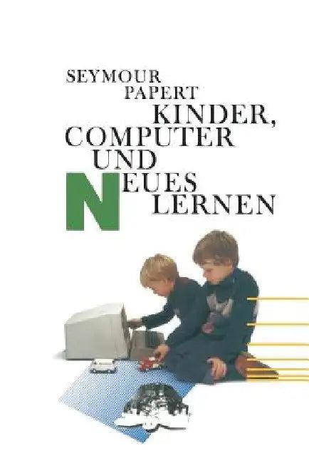 Kinder, Computer Und Neues Lernen (English, Papert)