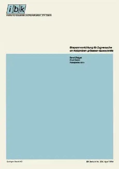 Einspannvorrichtung Für Zugversuche an Holzproben Grösseren Querschnitts (English, Rene Steiger | Ernst Gehri | Hanspeter Arm)