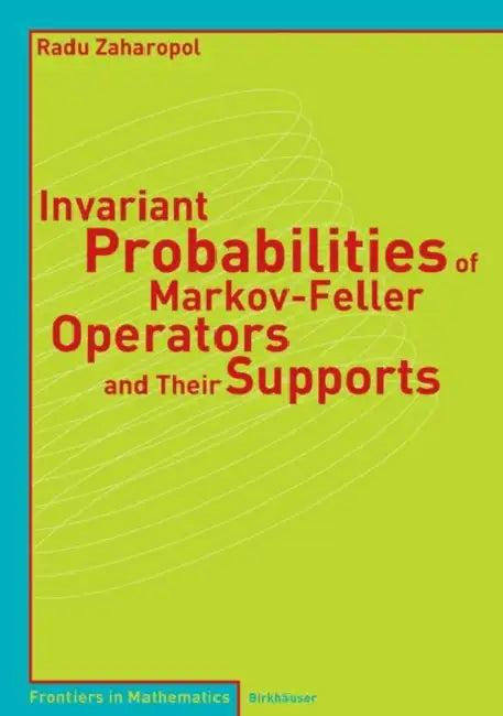 Invariant Probabilities of Markov-Feller Operators and Their Supports (English, Radu Zaharopol)
