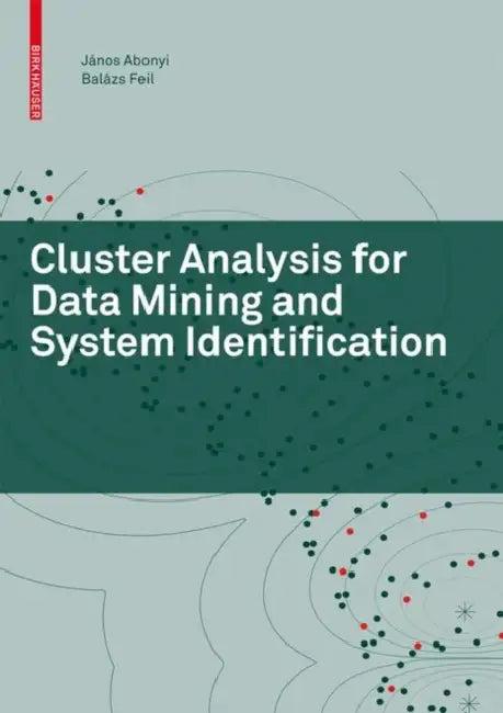 Cluster Analysis for Data Mining and System Identification (English, János Abonyi | Balázs Feil)