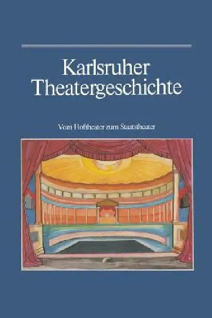 Karlsruher Theatergeschichte (English, Günther Haass | Wilhelm Kappler | Bernhard Müller)