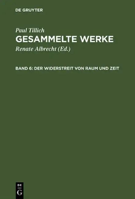 Gesammelte Werke, Band 6, Der Widerstreit Von Raum Und Zeit (English, Paul Tillich)
