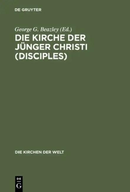 Die Kirche der Jünger Christi (Disciples) (English, George G. Beazley | Gerhard Raabe)