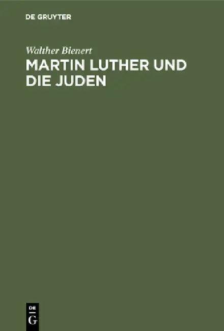 Martin Luther Und Die Juden (English, Walther Bienert)