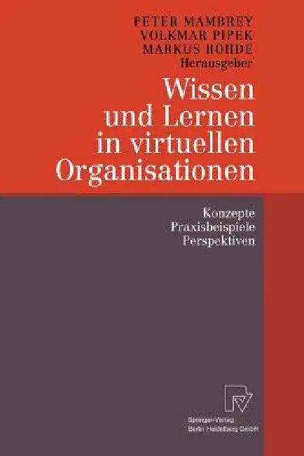 Wissen Und Lernen in Virtuellen Organisationen (English, Peter Mambrey | Volkmar Pipek | Markus Rohde)