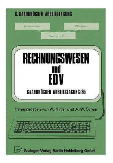 Rechnungswesen Und EDV Saarbrücker Arbeitstagung /85 (English, W. Kilger | A. -W Scheer)