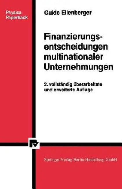 Finanzierungsentscheidungen Multinationaler Unternehmungen (English, Guido Eilenberger)