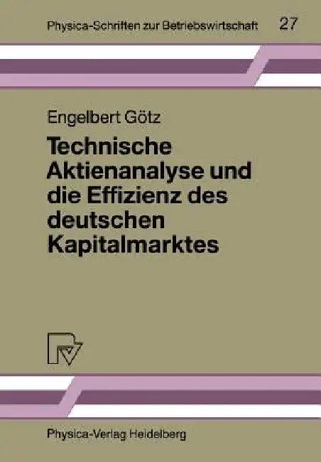 Technische Aktienanalyse Und Die Effizienz Des Deutschen Kapitalmarktes (English, Engelbert Götz)