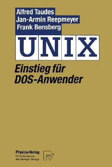 UNIX: Einstieg Für Dos-Anwender (English, Alfred Taudes | Jan-Arnim Reepmeyer)