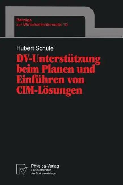 DV-Unterstützung Beim Planen Und Einführen Von CIM-Lösungen (English, Hubert Schüle)