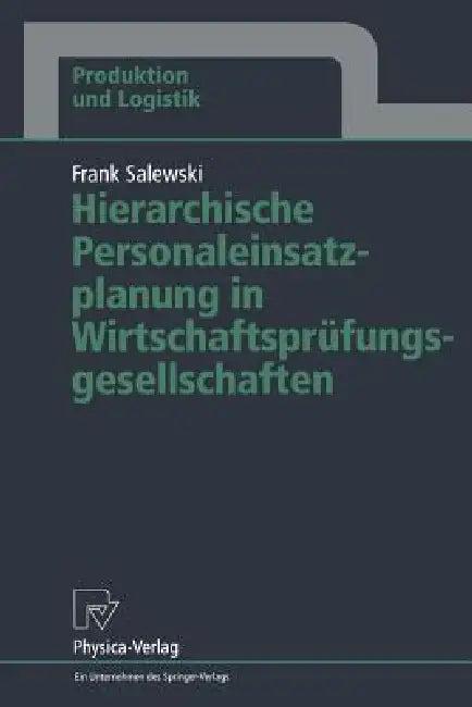 Hierarchische Personaleinsatzplanung in Wirtschaftsprüfungsgesellschaften (English, Frank Salewski)