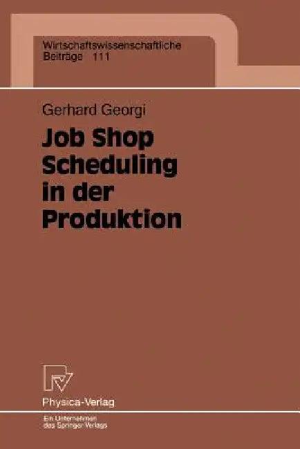 Job Shop Scheduling in Der Produktion (English, Gerhard Georgi)