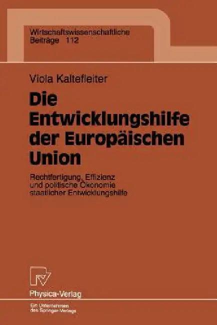 Die Entwicklungshilfe Der Europäischen Union (English, Viola Kaltefleiter)