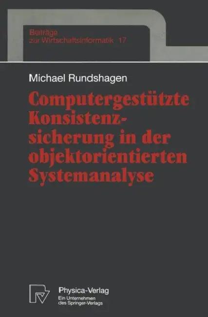 Computergestützte Konsistenzsicherung in Der Objektorientierten Systemanalyse (English, Michael Rundshagen)