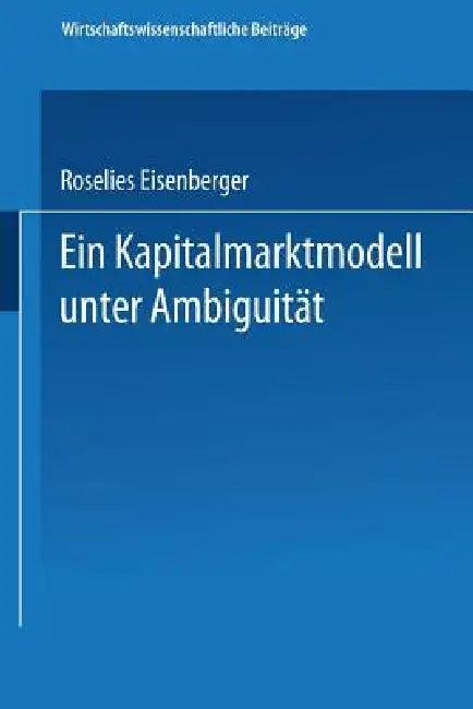 Ein Kapitalmarktmodell Unter Ambiguität (English, Roselies Eisenberger)
