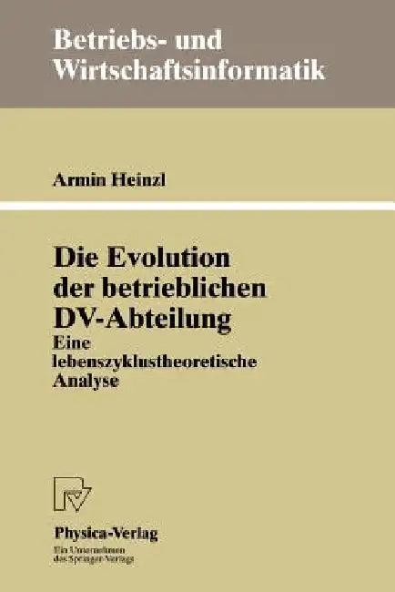 Die Evolution Der Betrieblichen DV-Abteilung (English, Armin Heinzl)
