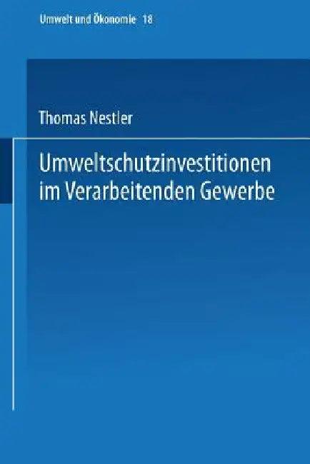Umweltschutzinvestitionen Im Verarbeitenden Gewerbe (English, Thomas Nestler)