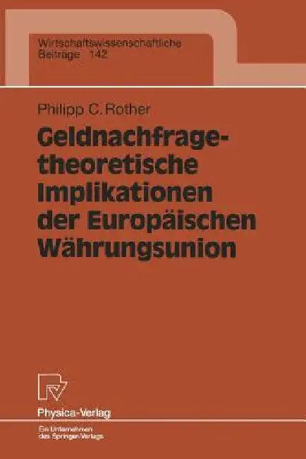 Geldnachfragetheoretische Implikationen Der Europäischen Währungsunion (English, Philipp C. Rother)