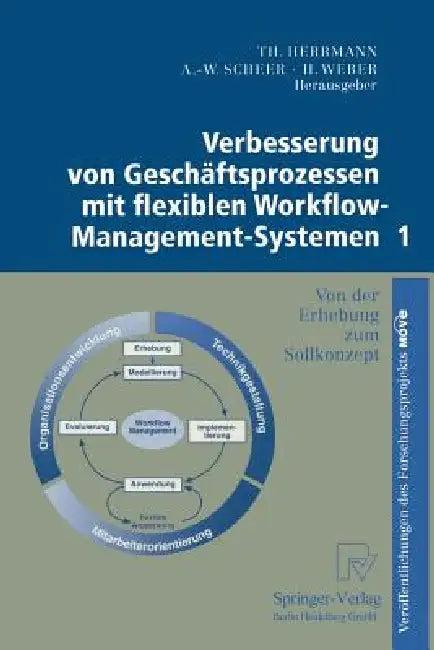 Verbesserung Von Geschäftsprozessen Mit Flexiblen Workflow-Management-Systemen 1 (English, J. Hagemeyer | Thomas Herrmann | R. Rolles)