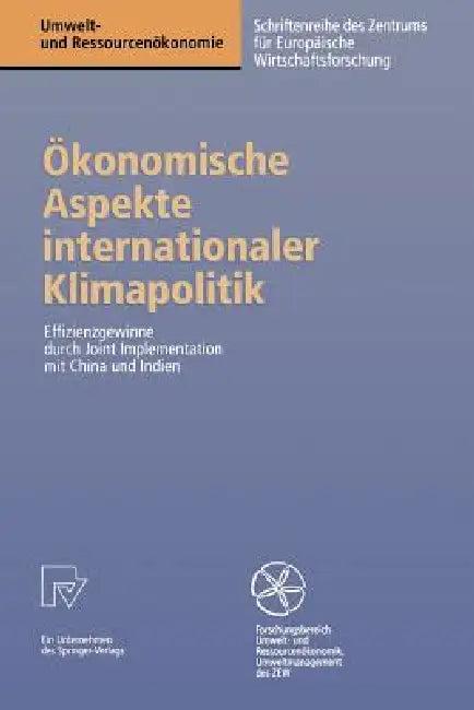 Ökonomische Aspekte Internationaler Klimapolitik (English, Wolfgang Bräuer | Oliver Kopp | Roland Rösch)