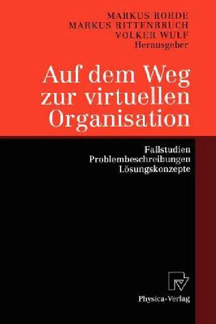 Auf Dem Weg Zur Virtuellen Organisation (English, Markus Rohde | Markus Rittenbruch | Volker Wulf)